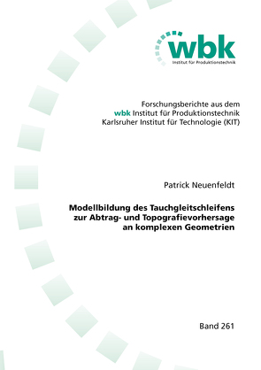 Modellbildung des Tauchgleitschleifens zur Abtrag- und Topografievorhersage an komplexen Geometrien von Neuenfeldt,  Patrick