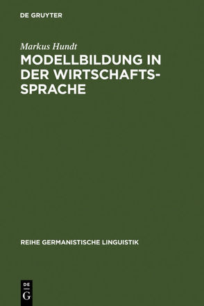 Modellbildung in der Wirtschaftssprache von Hundt,  Markus