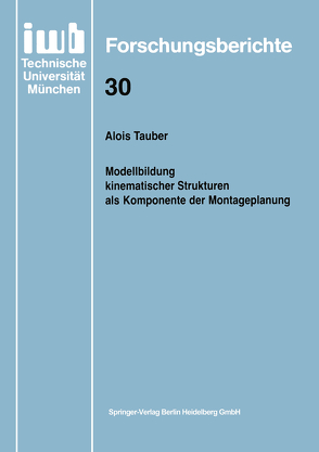 Modellbildung kinematischer Strukturen als Komponente der Montageplanung von Tauber,  Alois