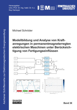 Modellbildung und Analyse von Kraftanregungen in permanentmagneterregten elektrischen Maschinen unter Berücksichtigung von Fertigungseinflüssen von Schroeder,  Michael