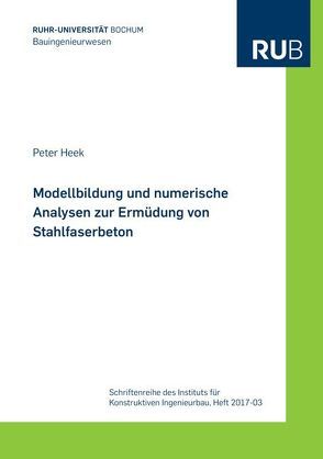 Modellbildung und numerische Analysen zur Ermüdung von Stahlfaserbeton von Heek,  Peter