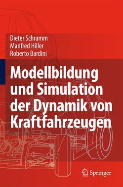 Modellbildung und Simulation der Dynamik von Kraftfahrzeugen von Bardini,  Roberto, Hiller,  Manfred, Schramm,  Dieter