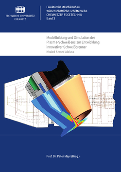 Modellbildung und Simulation des Plasma-Schweißens zur Entwicklung innovativer Schweißbrenner von Alaluss,  Khaled Ahmed