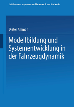 Modellbildung und Systementwicklung in der Fahrzeugdynamik von Ammon,  Dieter