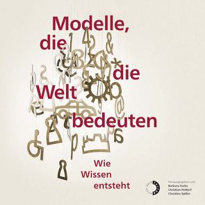 Modelle, die die Welt bedeuten von Fuchs,  Barbara, Holtorf,  Christian, Spiller,  Christine