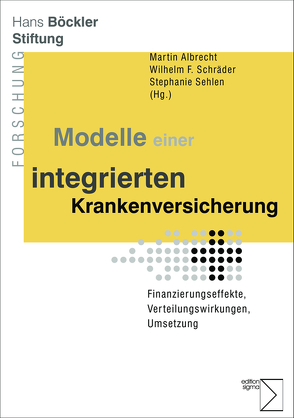 Modelle einer integrierten Krankenversicherung von Albrecht,  Martin, Schräder,  Wilhelm F., Sehlen,  Stephanie