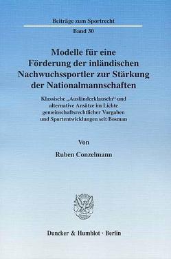 Modelle für eine Förderung der inländischen Nachwuchssportler zur Stärkung der Nationalmannschaften. von Conzelmann,  Ruben