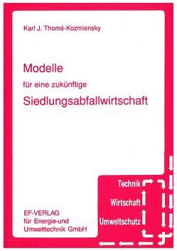 Modelle für eine zukünftige Siedlungsabfallwirtschaft von Kozmiensky-Thomé,  Karl J, Stecker,  Frank