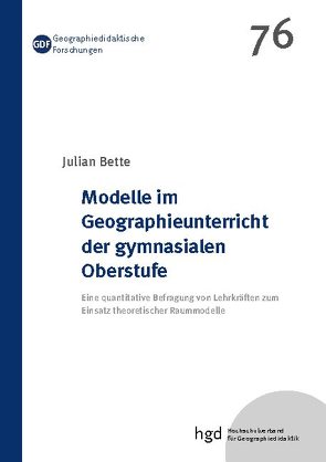 Modelle im Geographieunterricht der gymnasialen Oberstufe von Bette,  Julian