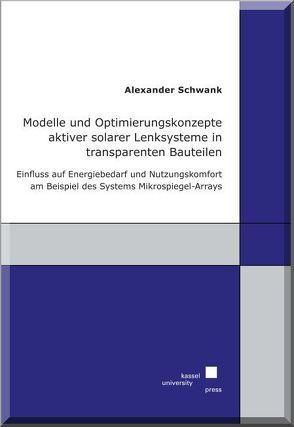 Modelle und Optimierungskonzepte aktiver solarer Lenksysteme in transparenten Bauteilen von Schwank,  Alexander