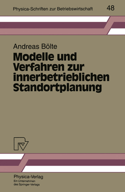 Modelle und Verfahren zur innerbetrieblichen Standortplanung von Bölte,  Andreas Modelle und Verfahren zur innerbetrieblichen Standortplanung von Bölte,  Andreas