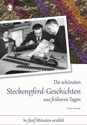 Die schönsten Steckenpferd-Geschichten aus früheren Tagen. Vorlese-Geschichten für Senioren mit Demenz. von Neidinger,  Günter