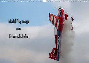 Modellflugzeuge über Friedrichshafen (Wandkalender 2022 DIN A3 quer) von Kislat,  Gabriele