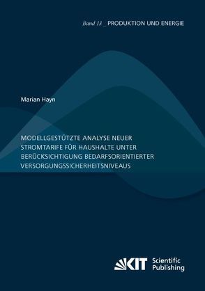 Modellgestützte Analyse neuer Stromtarife für Haushalte unter Berücksichtigung bedarfsorientierter Versorgungssicherheitsniveaus von Hayn,  Marian