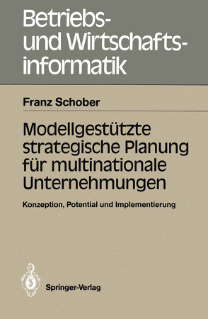 Modellgestützte strategische Planung für multinationale Unternehmungen von Schober,  Franz