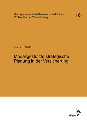 Modellgestützte strategische Planung in der Versicherung von Helten,  Elmar, Müller-Lutz,  Heinz Leo, Wilde,  Klaus D