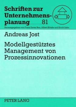 Modellgestützes Management von Prozessinnovationen von Jost,  Andreas