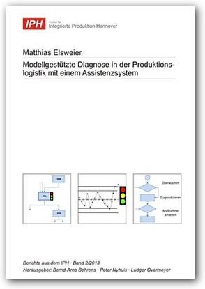 Modellgestützte Diagnose in der Produktionslogistik mit einem Assistenzsystem von Behrens,  Bernd-Arno, Elsweier,  Matthias, Nyhuis,  Peter, Overmeyer,  Ludger