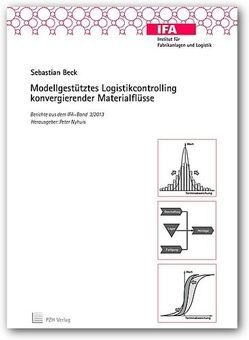 Modellgestütztes Logistikcontrolling konvergierender Materialflüsse von Beck,  Sebastian, Nyhuis,  Peter