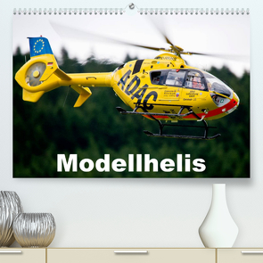 Modellhelis (Premium, hochwertiger DIN A2 Wandkalender 2023, Kunstdruck in Hochglanz) von Selig,  Bernd