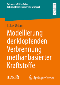 Modellierung der klopfenden Verbrennung methanbasierter Kraftstoffe von Urban,  Lukas