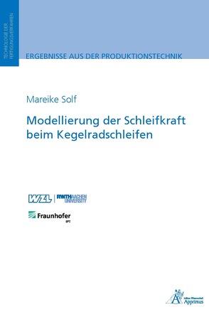 Modellierung der Schleifkraft beim Kegelradschleifen von Solf,  Mareike