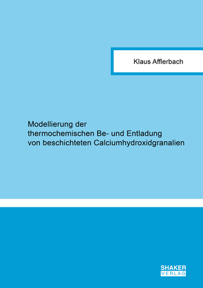 Modellierung der thermochemischen Be- und Entladung von beschichteten Calciumhydroxidgranalien von Afflerbach,  Klaus