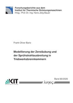 Modellierung der Zerstäubung und der Sprühstrahlausbreitung in Triebwerksbrennkammern von Bartz,  Frank-Oliver