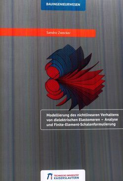 Modellierung des nichtlinearen Verhaltens von dielektrischen Elastomeren von Zwecker,  Sandro