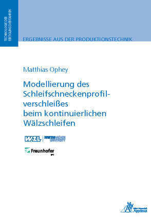 Modellierung des Schleifschneckenprofilverschleißes beim kontinuierlichen Wälzschleifen von Ophey,  Matthias