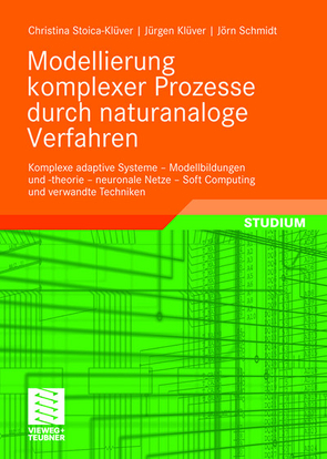 Modellierung komplexer Prozesse durch naturanaloge Verfahren von Kluever,  Juergen, Klüver,  Christina, Schmidt,  Jörn