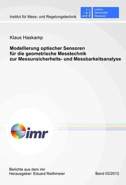 Modellierung optischer Sensoren für die geometrische Messtechnik zur Messunsicherheits- und Messbarkeitsanalyse von Haskamp,  Klaus, Reithmeier,  Eduard