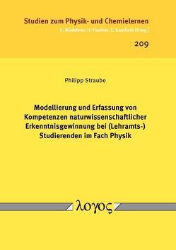 Modellierung und Erfassung von Kompetenzen naturwissenschaftlicher Erkenntnisgewinnung bei (Lehramts-) Studierenden im Fach Physik von Straube,  Philipp