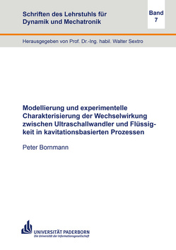 Modellierung und experimentelle Charakterisierung der Wechselwirkung zwischen Ultraschallwandler und Flüssigkeit in kavitationsbasierten Prozessen von Bornmann,  Peter