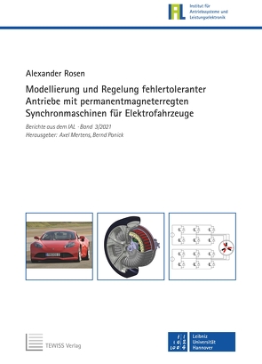 Modellierung und Regelung fehlertoleranter Antriebe mit permanentmagneterregten Synchronmaschinen für Elektrofahrzeuge von Mertens,  Axel, Ponick,  Bernd, Rosen,  Alexander