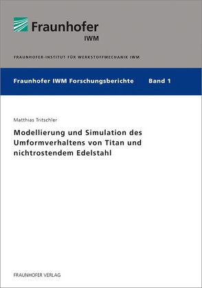 Modellierung und Simulation des Umformverhaltens von Titan und nichtrostendem Edelstahl. von Tritschler,  Matthias