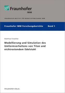 Modellierung und Simulation des Umformverhaltens von Titan und nichtrostendem Edelstahl. von Tritschler,  Matthias