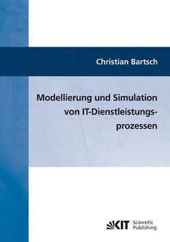 Modellierung und Simulation von IT-Dienstleistungsprozessen von Bärtsch,  Christian