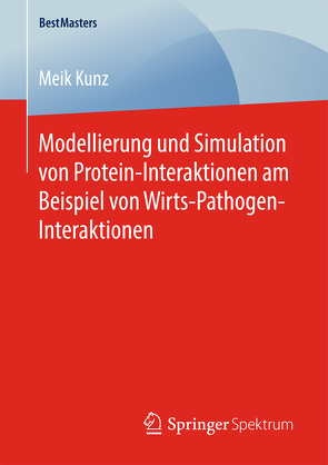 Modellierung und Simulation von Protein-Interaktionen am Beispiel von Wirts-Pathogen-Interaktionen von Kunz,  Meik