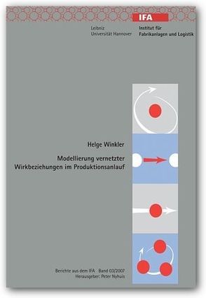 Modellierung vernetzter Wirkbeziehungen im Produktionsanlauf von Nyhuis,  Peter, Winkler,  Helge