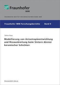 Modellierung von Anisotropieentwicklung und Rissausbreitung beim Sintern dünner keramischer Schichten. von Rasp,  Tobias