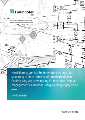 Modellierung von Maßnahmen der Leistungsflusssteuerung in einer nichtlinearen mathematischen Optimierung zur Anwendung im operativen Engpassmanagement elektrischer Energieversorgungssysteme. von Mende,  Denis