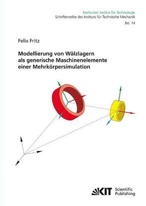 Modellierung von Wälzlagern als generische Maschinenelemente einer Mehrkörpersimulation von Fritz,  Felix