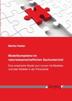 Modellkompetenz im naturwissenschaftlichen Sachunterricht von Haider,  Marika