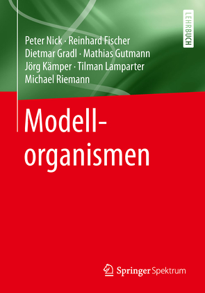 Modellorganismen von Fischer,  Reinhard, Gradl,  Dietmar, Gutmann,  Mathias, Kämper,  Jörg, Lamparter,  Tilman, Lay,  Martin, Nick,  Peter, Riemann,  Michael