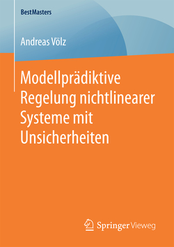 Modellprädiktive Regelung nichtlinearer Systeme mit Unsicherheiten von Völz,  Andreas