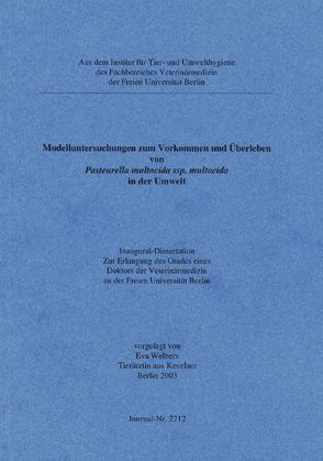 Modelluntersuchungen zum Vorkommen und Überleben von Pasteurella multocida ssp.multocida in der Umwelt von Welbers,  Eva