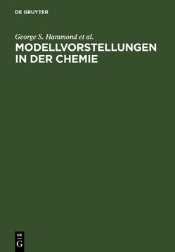 Modellvorstellungen in der Chemie von Crawford,  T.H., Gray,  H.B., Hammond,  George S., Osteryoung,  Y., Sichting,  Hans W.