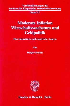 Moderate Inflation, Wirtschaftswachstum und Geldpolitik. von Sandte,  Holger