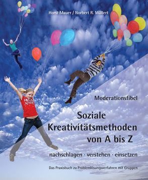 Moderationsfibel – Soziale Kreativitätsmethoden von A – Z von Mauer,  Horst, Müllert,  Norbert R